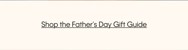 Shop The Father's Day Gift Guide