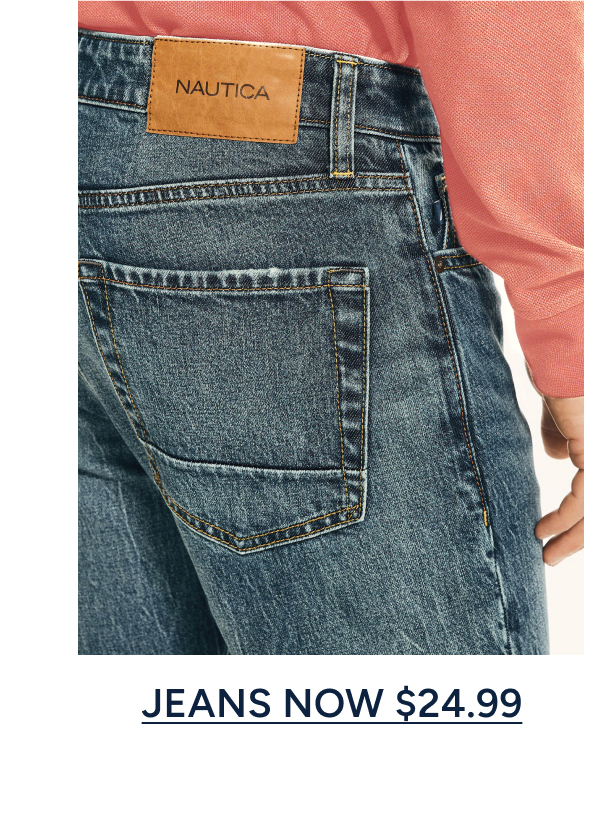 JEANS NOW $24.99