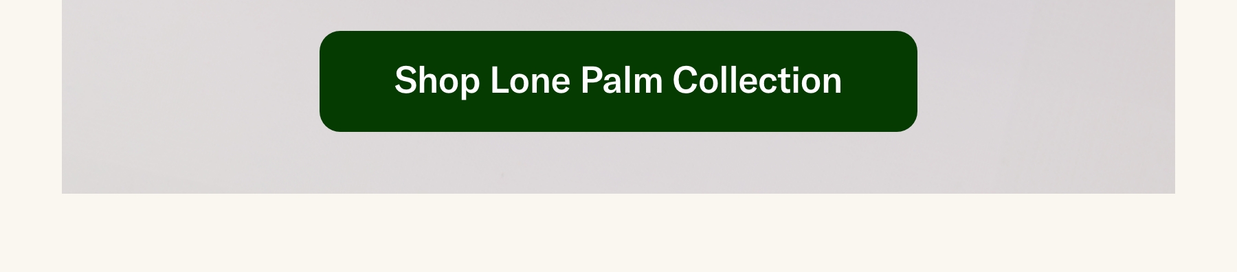 Shop Lone Palm Collection