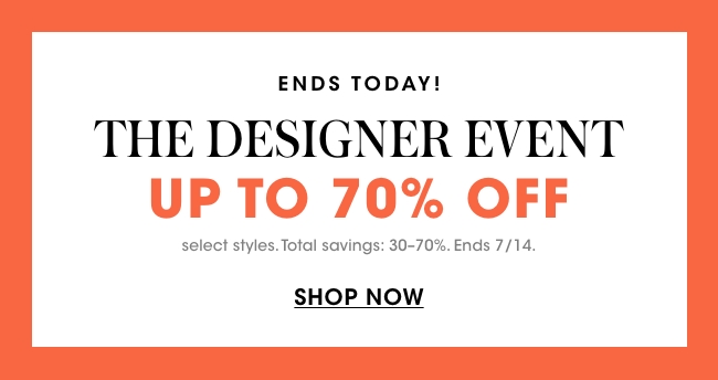 Ends today! The designer event up to 70% off