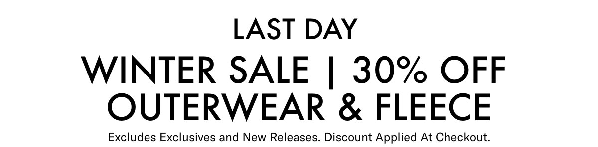 LAST DAY WINTER SALE | 30% OFF OUTERWEAR & FLEECE - excludes Exclusives and New Releases. Discount Applied At Checkout.