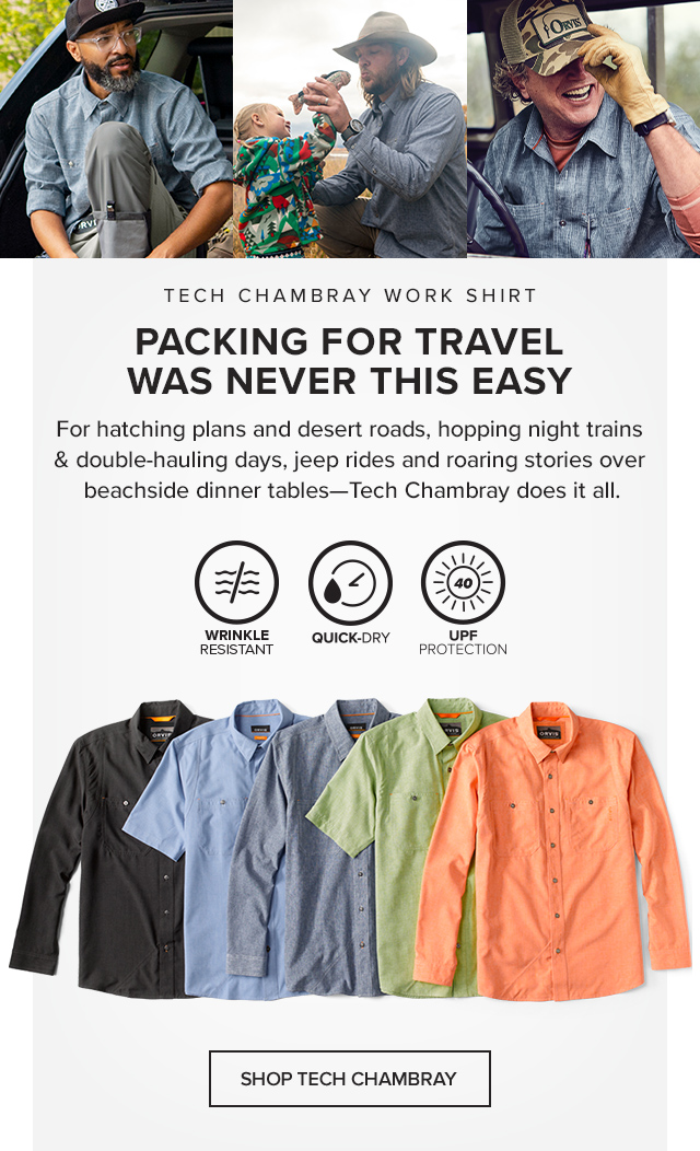 Tech Chambray Work Shirt Your Hardest Working Travel Partner For hatching plans and desert roads, double-hauling days and 8-hour flights, jeep rides and roaring stories over beachside dinner tables—Tech Chambray does it all.