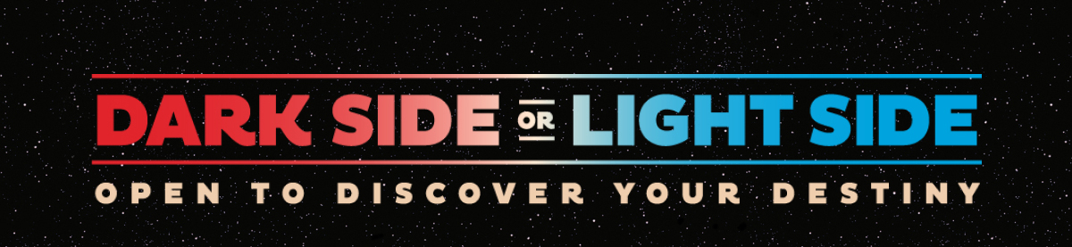 Dark Side or Light Side. Open to discover your destiny.