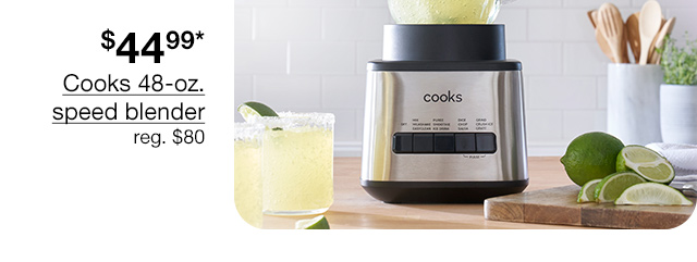 $44.99* Cooks 48-oz. speed blender, regular $80