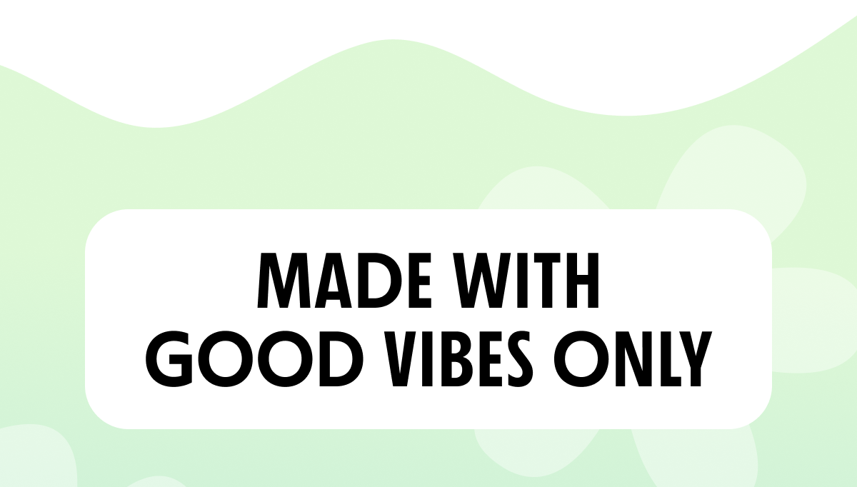 MADE WITH GOOD VIBES ONLY