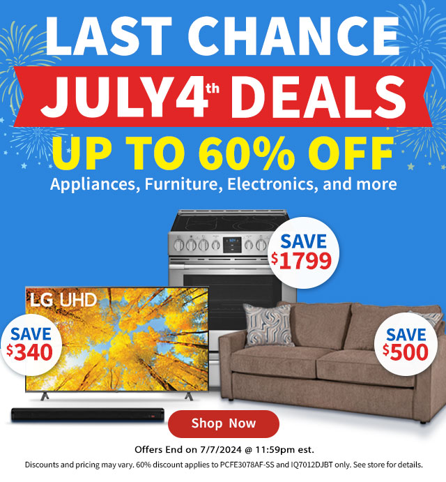 Last Chance July 4th Deals Up to 60% Off Appliances, Furniture, Electronics and More. Shop Now