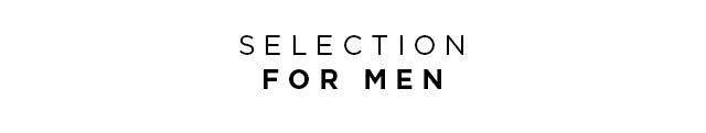 SELECTION FOR MEN 