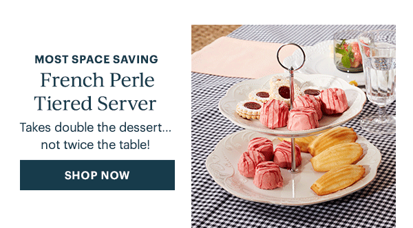 MOST SPACE SAVING  French Perle Tiered Server  Takes double the dessert...not twice the table!  [SHOP NOW]