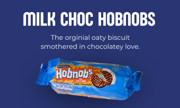 Milk Choc Hobnobs: The orginial oaty biscuit smothered in chocolatey love.