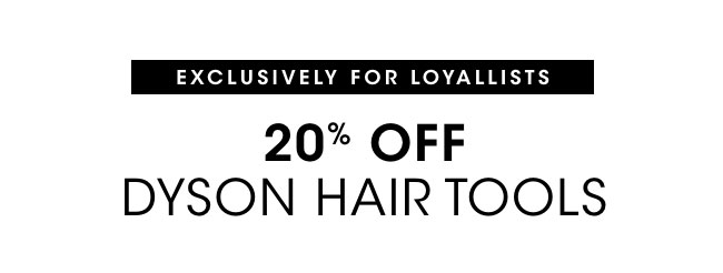 For Loyallists, 20% Off Dyson Tools 