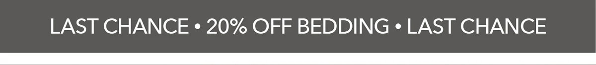 Last Chance 20% OFF Bedding 