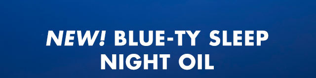 NEW! BLUE-TY SLEEP NIGHT OIL