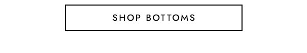 SHOP BOTTOMS