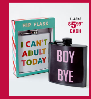 Flasks $5.99* each