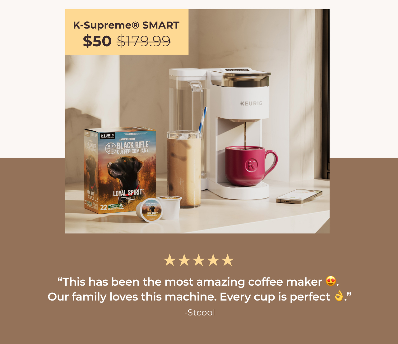 Starter Kit Savings. $50 for K-Supreme® SMART + 50% off your 1st K-Cup® pod shipment