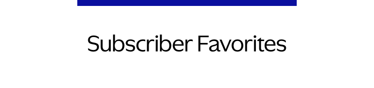 Subscriber Favorites