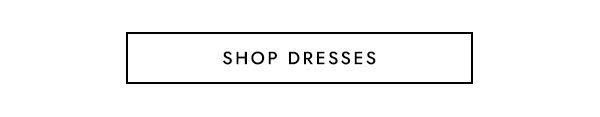 SHOP DRESSES