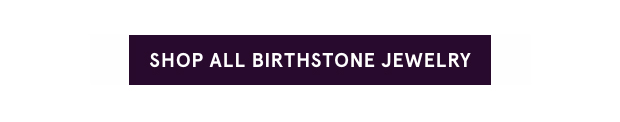 Shop All Birthstone Jewelry >