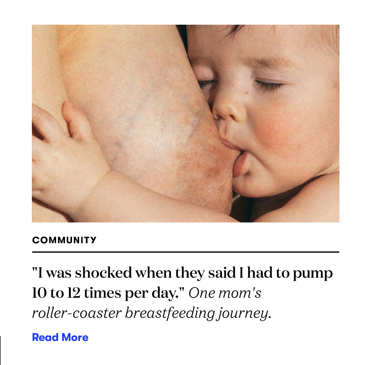 "I was shocked when they said I had to pump 10 to 12 times per day." One mom's roller-coaster breastfeeding journey. READ MORE>>