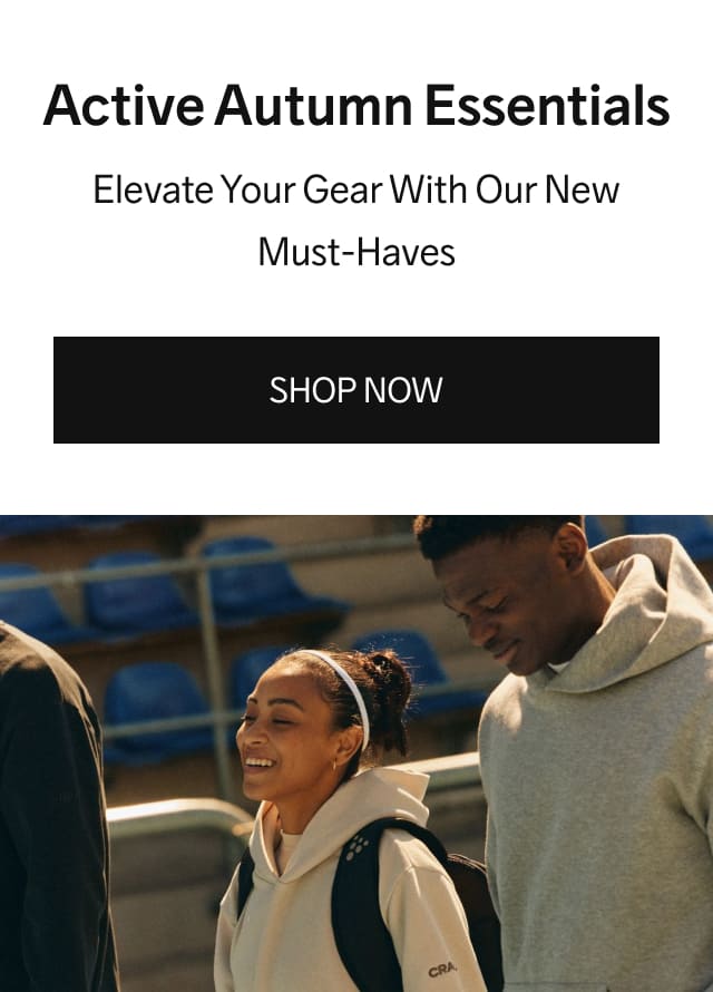 Active Autumn Essentials - Elevate Your Gear With Our New Must-Haves | SHOP NOW