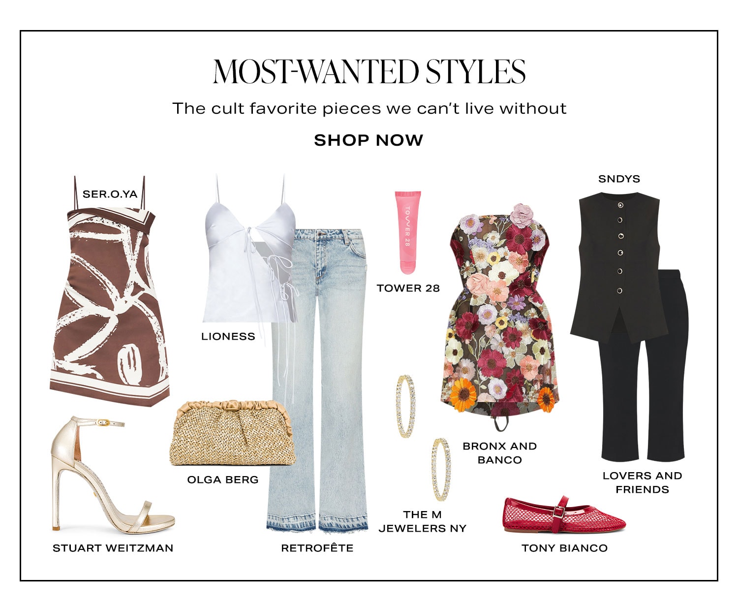 Most-Wanted Styles. The cult favorite pieces we can’t live without, Product Assortment. Shop Now.