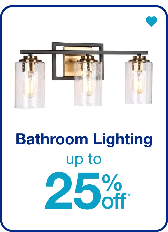 Bathroom Lighting Up To 25% Off â€” Shop Now!