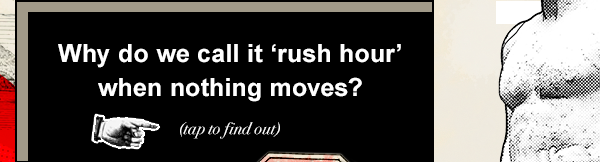 Why do we call it 'Rush Hour' when nothing moves? Tap to find out.