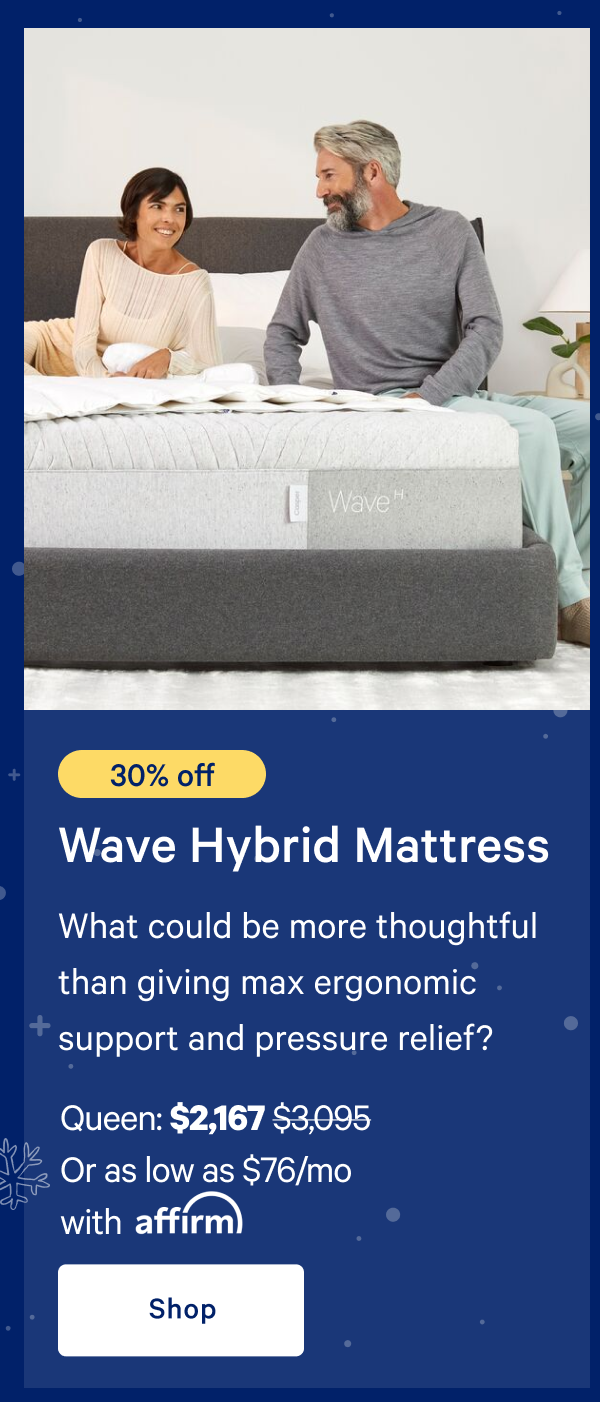 [30% off] >> Wave Hybrid Mattress >> What could be more thoughtful than giving max ergonomic support and pressure relief? >> Queen: $2,167 ($3,095) >> Or as low as $76/mo with affirm. >> Shop >>