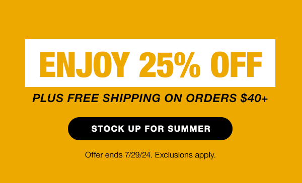 enjoy 25% off plus free shipping on orders $40+