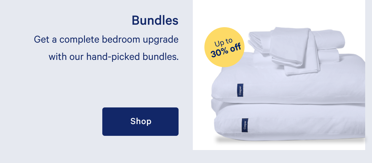 Bundles >> Get a complete bedroom upgrade with our hand-picked bundles. >> Shop >>