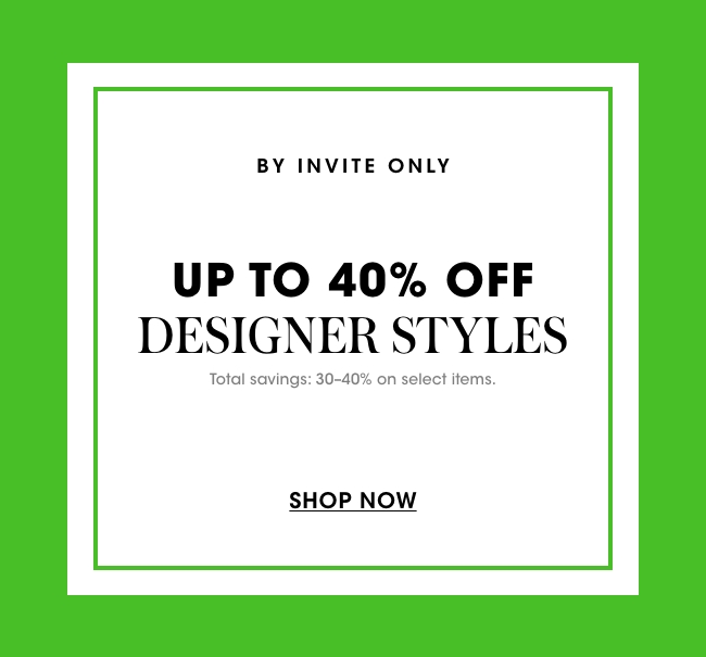 up to 40% off designer styles 