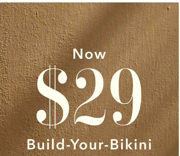 Now $29 Build-Your-Bikini