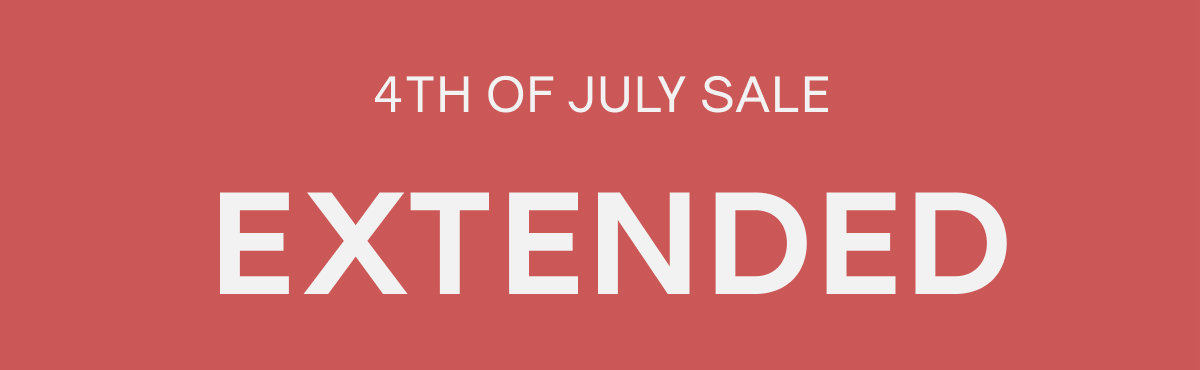 4th of July Sale EXTENDED