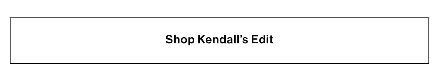 Shop Kendall's Edit