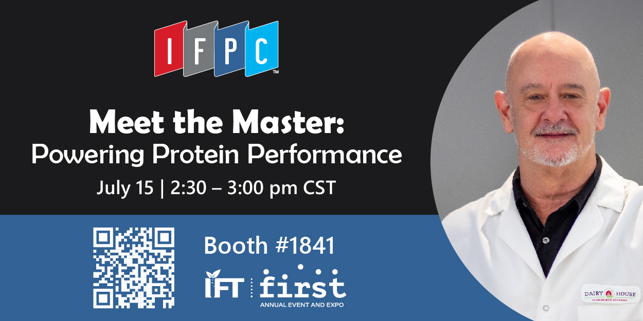 IFPC at IFT FIRST Annual Expo - Booth #1841 | Meet the Master: Powering Protein Performance