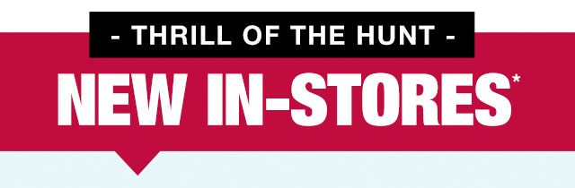 Thrill of the Hunt - New In-stores*