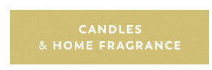 Candles & home fragrance