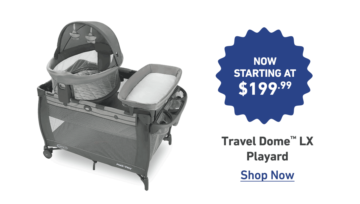 now starting at $199. travel dome lx playard. shop now.