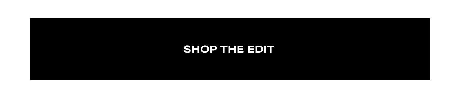 Shop The Edit