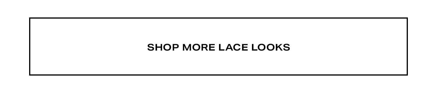 Shop More Lace Looks