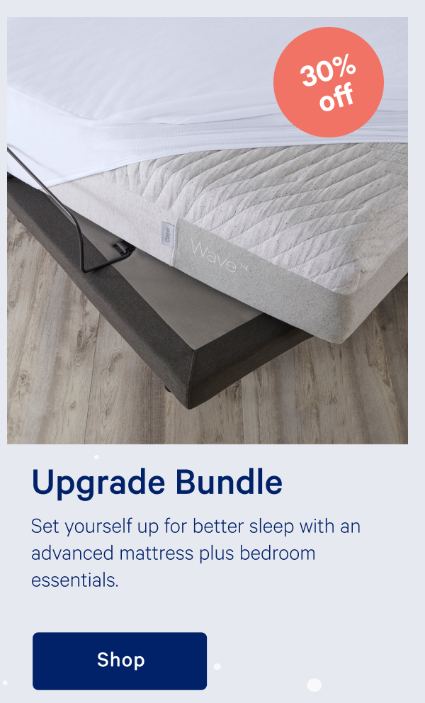 Upgrade Bundle >> Set yourself up for better sleep with an advanced mattress plus bedroom essentials. >> Shop >>