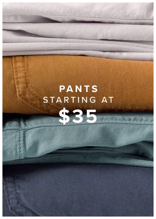 Pants starting at $35