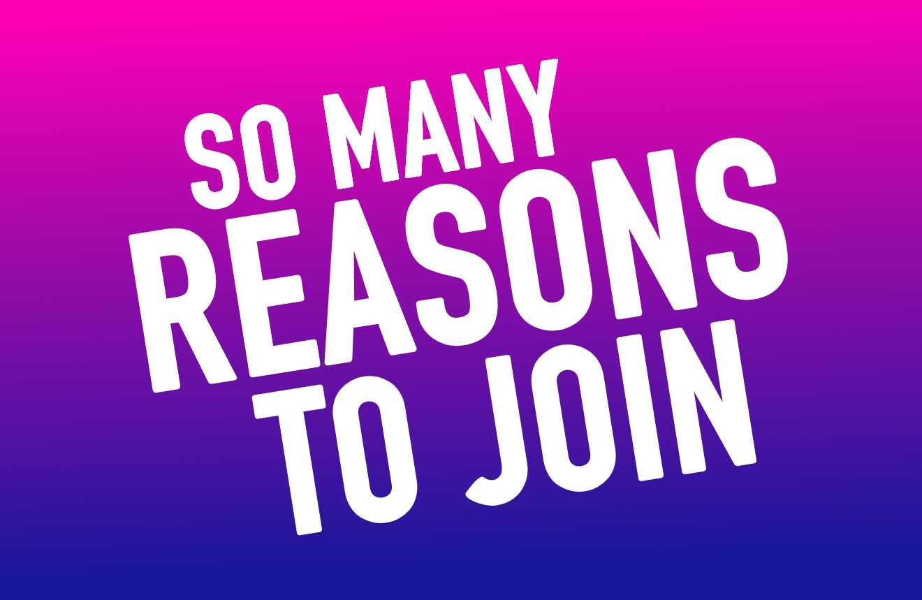 SO MANY REASONS TO JOIN