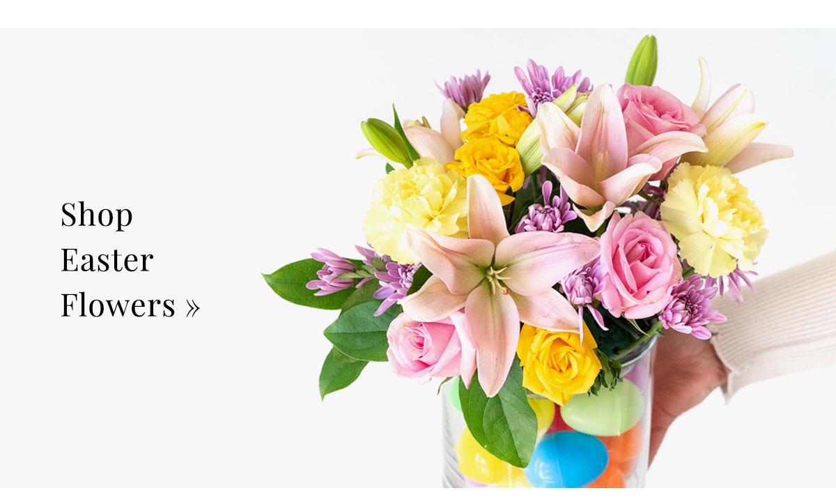 Shop Easter Flowers »