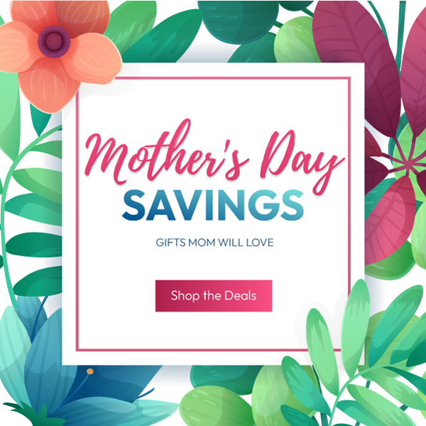 Mothers Day Savings