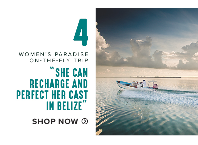 4 WOMEN’S PARADISE ON-THE-FLY TRIP 'SHE CAN RECHARGE AND PERFECT HER CAST IN BELIZE'