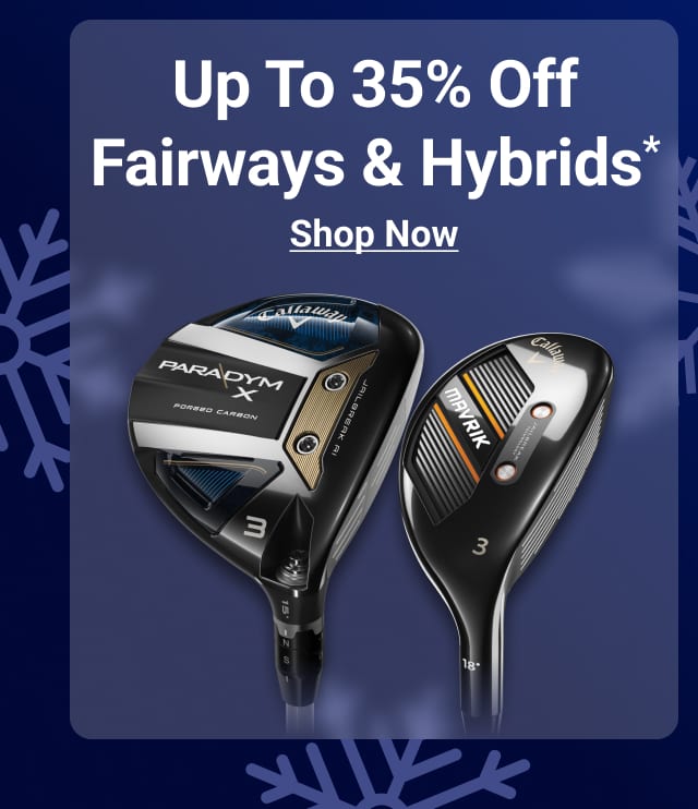 up to thirty five percent off fairway woods and hybrids shop now