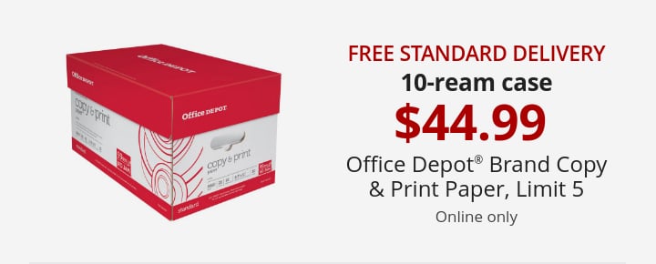 Free Delivery 10-ream case 44.99 Office Depot® Brand Copy & Print Paper Online only, limit 5