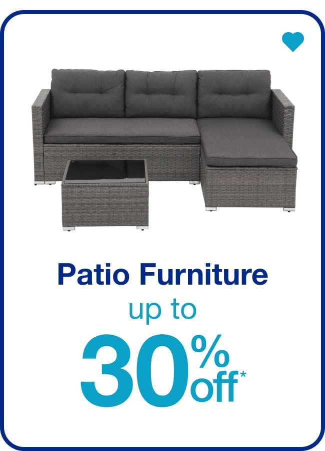 Patio Furniture Up to 30% Off* â€” Shop Now!