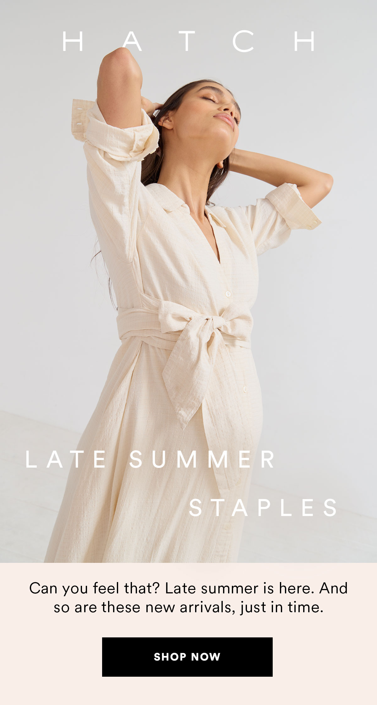 HATCH - Late Summer Staples. SHOP NOW>>